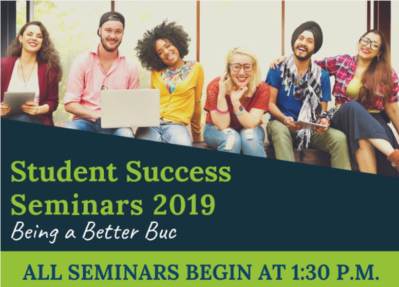 Student Success Seminars 2019- Building a Better Buc - All Seminars Begin at 1:30pm